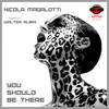 You Should Be There (Walter Albini remix) - Nicola Magalotti