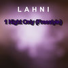 1 Night Only(Freestyle) - Lahni