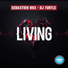 Living (Extended Mix) - Dj Turtle&Sebastien Nox