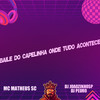 Baile do Capelinha Onde Tudo Acontece (Explicit) - DJ Pedro&MC Matheus SC&DJ Joaozinhosp