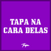 Tapa na Cara Delas (Explicit) - MC Didio&Mc Bryan ss&DJ João Quiks