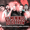 Os Meninos do Detran(feat. DEK NA VOZ & Mc Brisola) (Explicit) - Black do Recife&Laryssa Real&MC Nicolas da Z.O