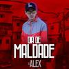 Dia de Maldade - Dj Alex