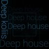 Deep House - Deep koliis
