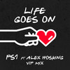 Life Goes On (VIP Remix) - PS1&Alex Hosking