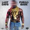 Got It All On (feat. Fuego Base) (Explicit) - Last Days&Fuego Base