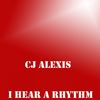 I Hear A Rhythm (Club Mix) - CJ Alexis