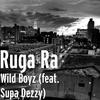 Wild Boyz(feat. Supa Dezzy) (Explicit) - Ruga Ra&Supa Dezzy