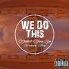 We Do This(feat. Young Sam) (Explicit) - Deablo&Young Sam