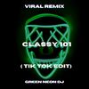 Classy 101 (Tik Tok Edit) (Remix) - Green Neon DJ