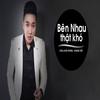 Bên Nhau Thật Khó (Remix|Explicit) - Khang Viet&Châu Khải Phong&Jack mom