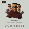 Uuuh Bebe(feat. Serge Beynaud & Christian Bella) - J. Martins&Serge Beynaud&Christian Bella