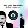 So Close - Tom Rotzki&Wronka