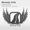 Love In Us (Original Mix) - Miroslav Vrlik