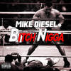 Bitch Nigga (Explicit) - Mike Diesel