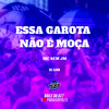 Essa Garota Não É Moça (Explicit) - Mc Nem Jm&DJ GHR