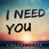 I Need You (Club Cut) - Vincent Vegas