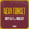 Neva Forget (Explicit) - Dirty R.A.Y&Moss.Key