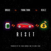 Reset (Explicit) - Briggs&Justin Rodriguez&Realzz&Young Tribu&Ruben Jason Raymond&Justin Phillip Bradley&Franklin De La Rosa&Esteven Germosen&Corey Michael Armont Jr