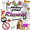 Repeat (Explicit) - Johnny Word