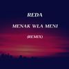 Menak Wla Meni (Remix) - Reda