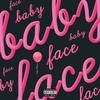 Baby Face (Explicit) - Baby Face&Ruslan Nazarkhudoev