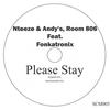 Please Stay (Original Mix) - Nteeze&Room 806&Andys&Fonkatronix