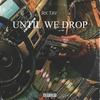 Until We Drop (Explicit) - rx tay