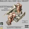 BALLIN ALL DAY ALL NIGHT (feat. GETITMAN & KOSSTELLO) (Explicit) - DJ KEITH CHRONIC&GETITMAN&Kosstello