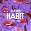 Habit - Rain Man&Krysta Youngs