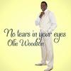 No Tears in Your Eyes - Ollie Woodson