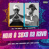 Hoje é sexo na Rave (Explicit) - DJ DUARTE&Dj Tn Beat&MC GW&MC Menor MT&MC Luuh