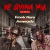 YE GYINA MU (WE STILL DEY) - Frank Naro&Amerado