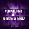 VOU PENETRAR VS AS MENINAS DO MANDELA (Explicit) - Mc Magrinho&MC DL 22&DJ daCattani