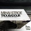 Troubadour (Original Mix) - Mihai Stroe