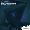 Still Want You (Original Mix) - DJ Dani