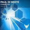 Connected (Original Mix) - Paul Di White