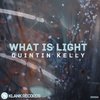 What Is Light - Quintin Kelly