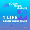 1 Life (Robbie Rivera Extended Mix) - Mind.E&Leagues&Borlini&Robbie Rivera