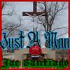 Just A Man (Explicit) - Jae Santiago