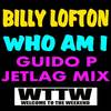 Who Am I (Guido P Jetlag Mix) - Billy Lofton