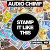 Stamp It Like This (Original Mix) - Audio Chimp