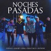 Noches Pasadas - Anthony&Liderj&Jthyago&Fran y Nico&José Rey