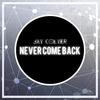 Never Come Back - Jay Colyer