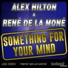 Something For Your Mind (Alex Hilton Festival Mix) - Alex Hilton&René De La Moné