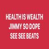 HEALTH IS WEALTH - See See Beats&JIMMYSODOPE