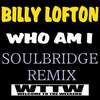 Who Am I (Soulbridge Remix) - Billy Lofton