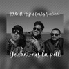 Deixant-nos la pell (Explicit) - KHBO&Arje&Carles Giuliani