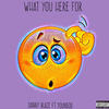 What You Here For (Explicit) - Youngod&Danny Blaze