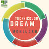 Technicolor Dream - Monuloku